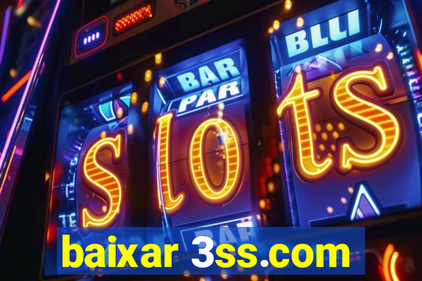 baixar 3ss.com